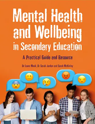 Mental Health and Wellbeing in Secondary Education, by Laura Meek, Sarah Jordan, Sarah McKinley